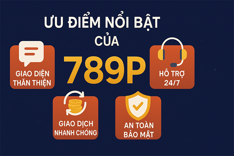 789P có nhiều ưu điểm vượt trội